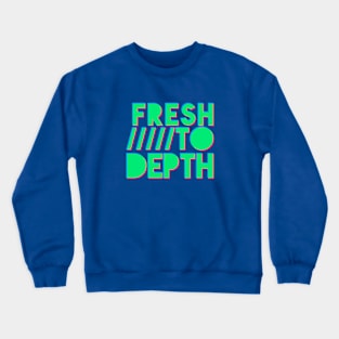 Fresh to Depth - Green Crewneck Sweatshirt